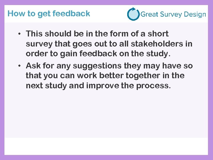 How to get feedback • This should be in the form of a short
