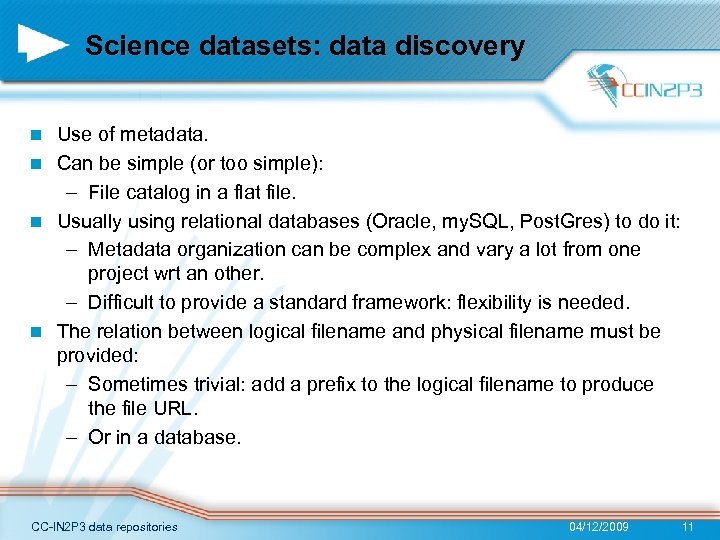 Science datasets: data discovery Use of metadata. n Can be simple (or too simple):