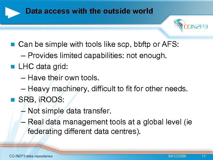 Data access with the outside world Can be simple with tools like scp, bbftp