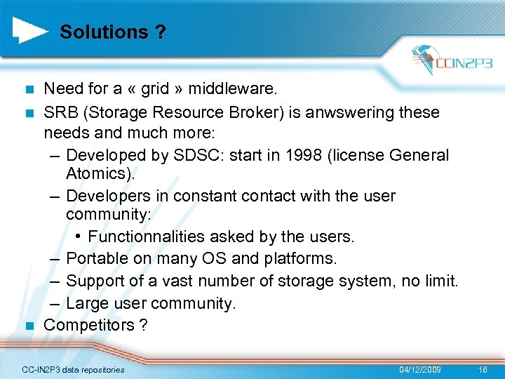 Solutions ? Need for a « grid » middleware. n SRB (Storage Resource Broker)