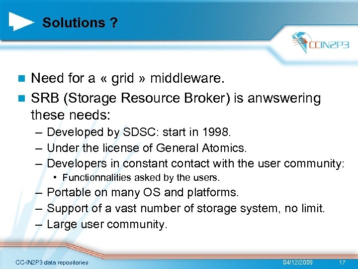 Solutions ? Need for a « grid » middleware. n SRB (Storage Resource Broker)