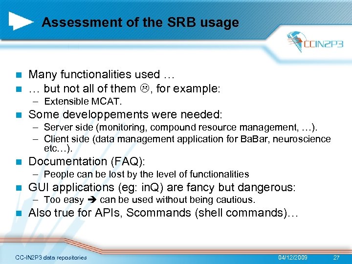 Assessment of the SRB usage n n Many functionalities used … … but not