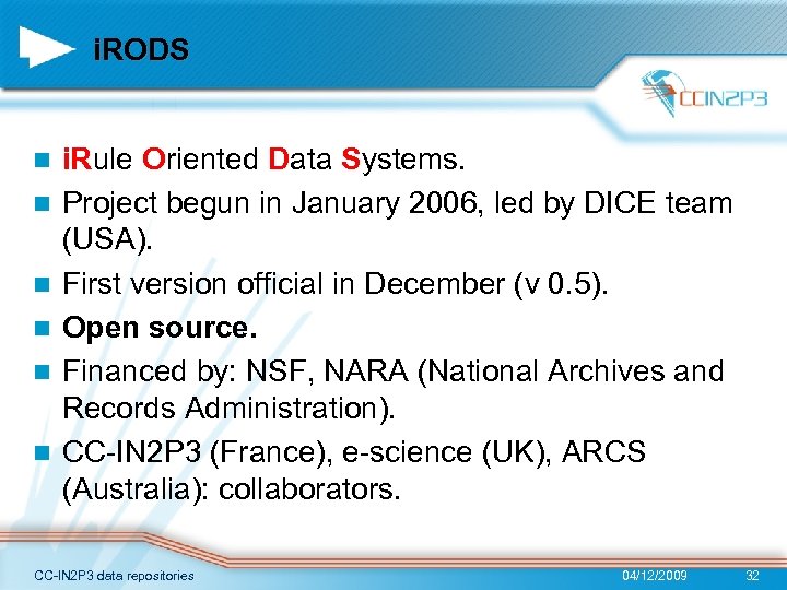 i. RODS n n n i. Rule Oriented Data Systems. Project begun in January