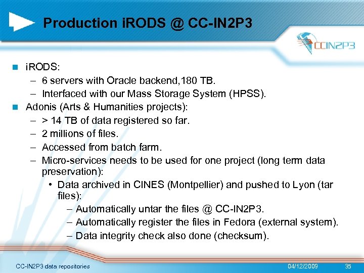 Production i. RODS @ CC-IN 2 P 3 i. RODS: – 6 servers with