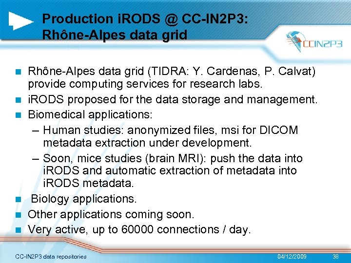 Production i. RODS @ CC-IN 2 P 3: Rhône-Alpes data grid n n n