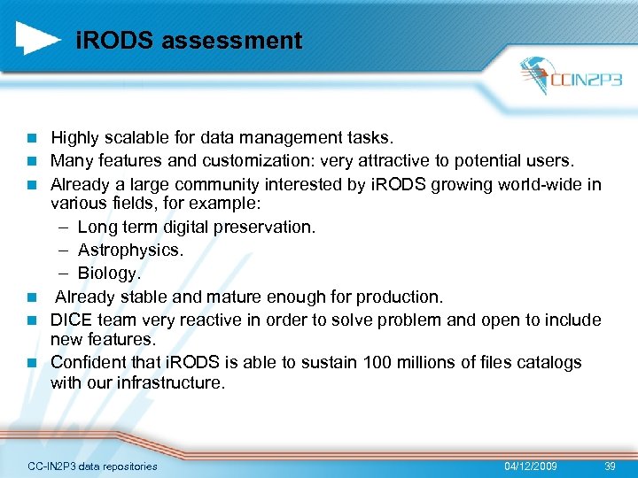 i. RODS assessment n n n Highly scalable for data management tasks. Many features