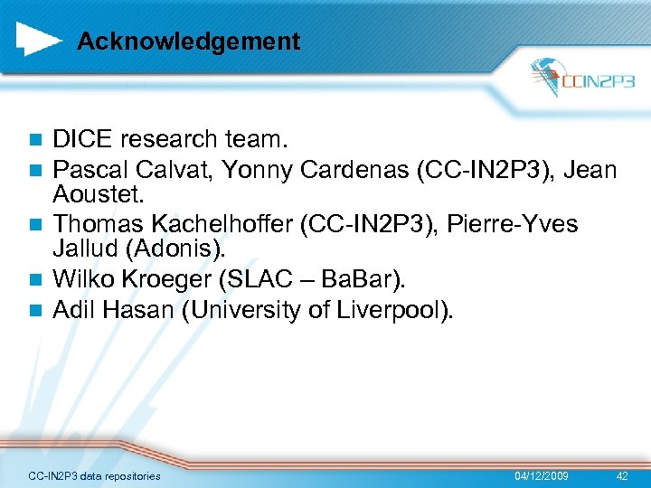 Acknowledgement DICE research team. Pascal Calvat, Yonny Cardenas (CC-IN 2 P 3), Jean Aoustet.
