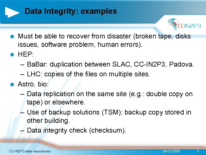 Data integrity: examples Must be able to recover from disaster (broken tape, disks issues,
