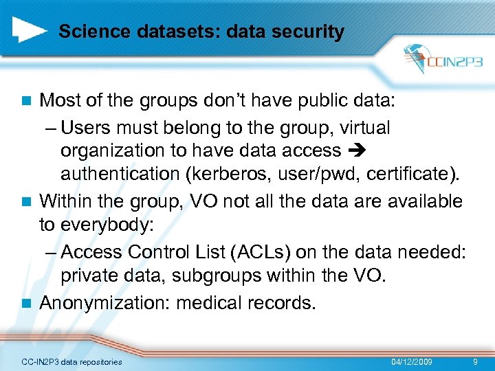 Science datasets: data security Most of the groups don’t have public data: – Users