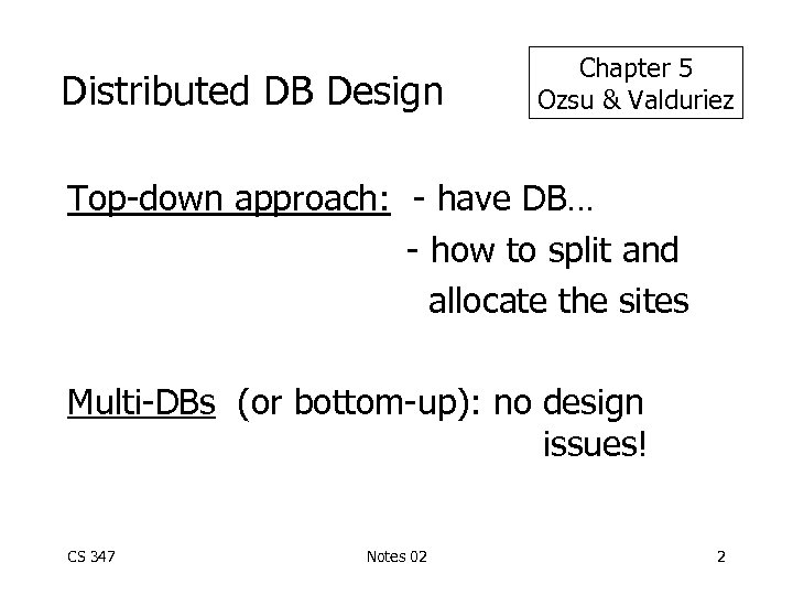 Distributed DB Design Chapter 5 Ozsu & Valduriez Top-down approach: - have DB… -