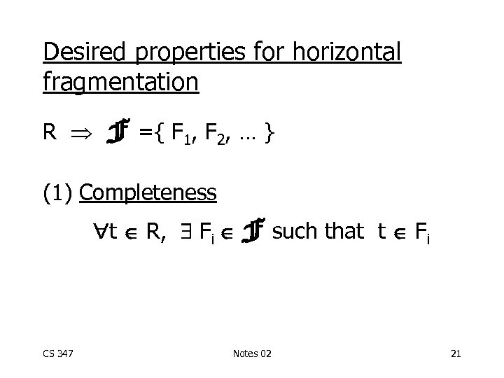 Desired properties for horizontal fragmentation R F ={ F 1, F 2, … }
