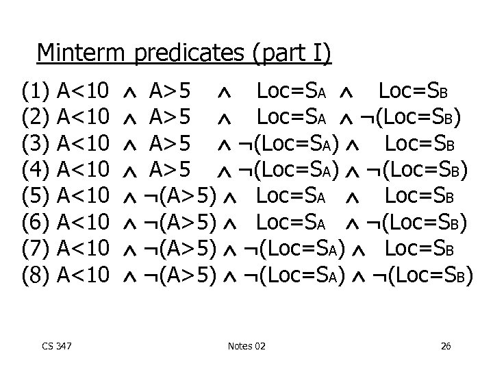 Minterm predicates (part I) (1) (2) (3) (4) (5) (6) (7) (8) A<10 A<10