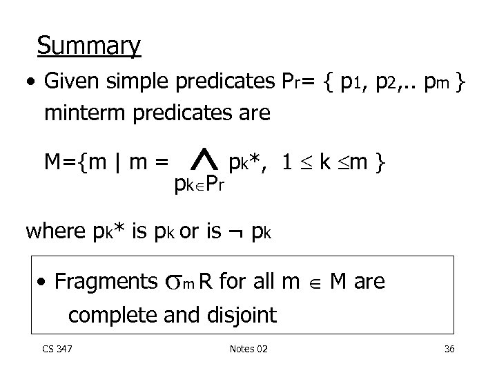 Summary • Given simple predicates Pr= { p 1, p 2, . . pm