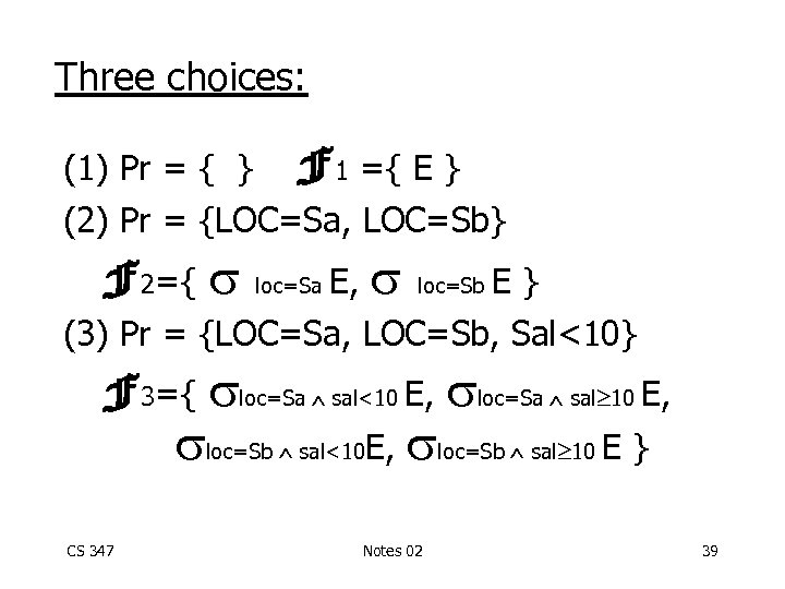 Three choices: (1) Pr = { } F 1 ={ E } (2) Pr