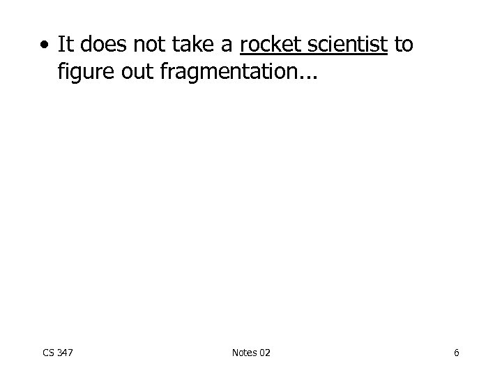  • It does not take a rocket scientist to figure out fragmentation. .