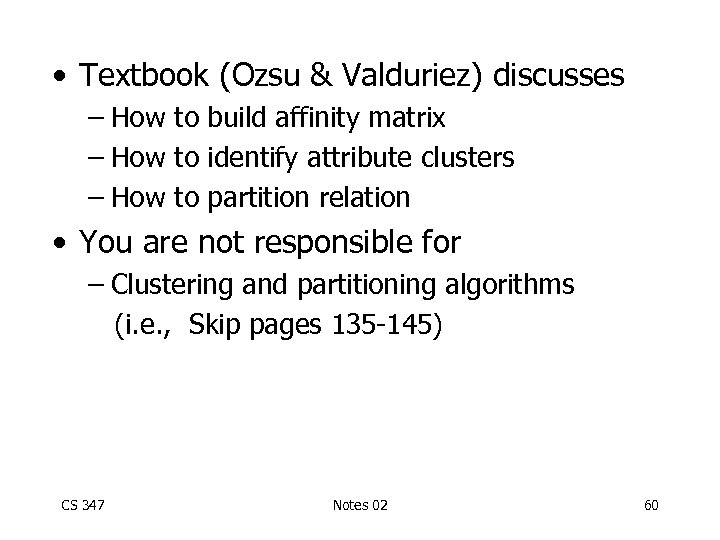  • Textbook (Ozsu & Valduriez) discusses – How to build affinity matrix –
