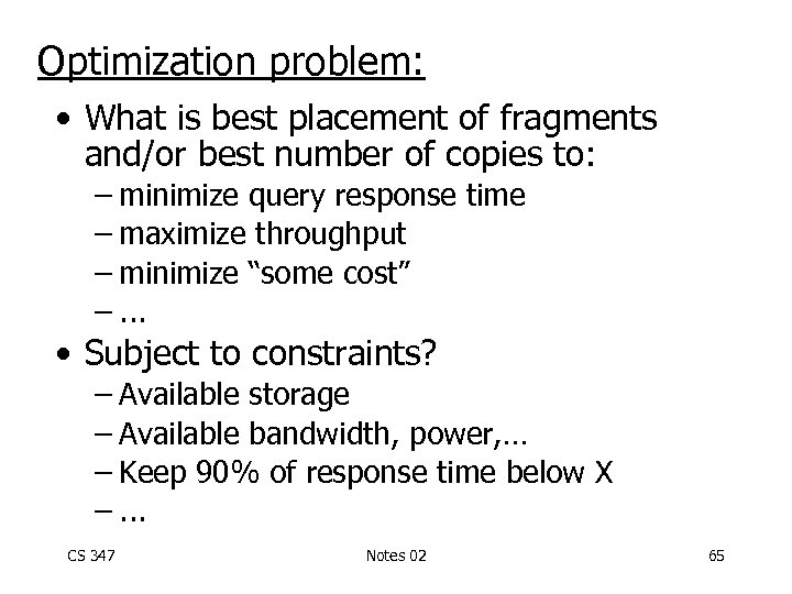 Optimization problem: • What is best placement of fragments and/or best number of copies