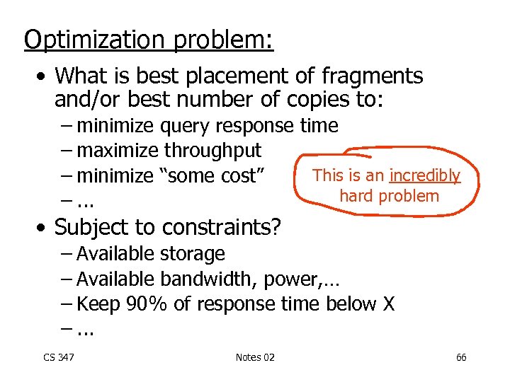 Optimization problem: • What is best placement of fragments and/or best number of copies