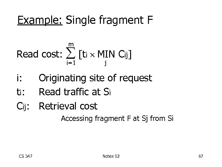 Example: Single fragment F m Read cost: [ti MIN Cij] i=1 j i: Originating