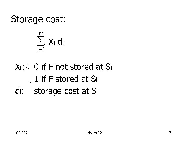 Storage cost: m i=1 X i: d i: CS 347 Xi d i 0