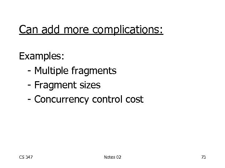 Can add more complications: Examples: - Multiple fragments - Fragment sizes - Concurrency control