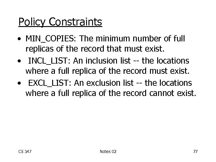 Policy Constraints • MIN_COPIES: The minimum number of full replicas of the record that