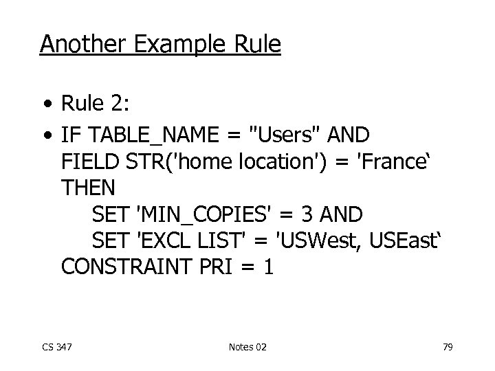 Another Example Rule • Rule 2: • IF TABLE_NAME = "Users" AND FIELD STR('home