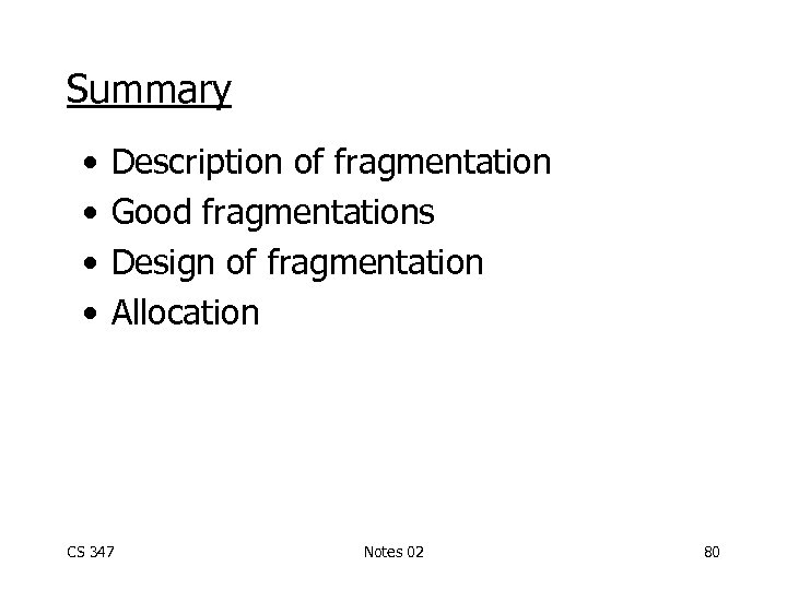 Summary • • Description of fragmentation Good fragmentations Design of fragmentation Allocation CS 347