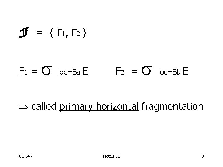 F = { F 1, F 2 } F 1 = loc=Sa E F