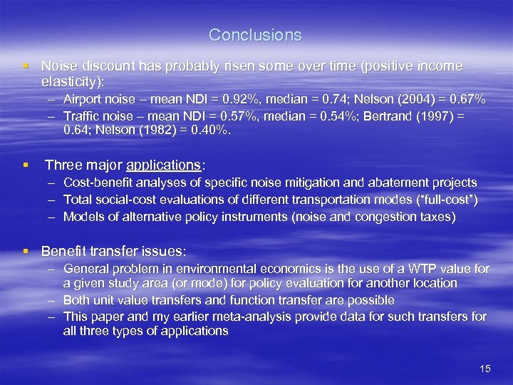 Conclusions § Noise discount has probably risen some over time (positive income elasticity): –