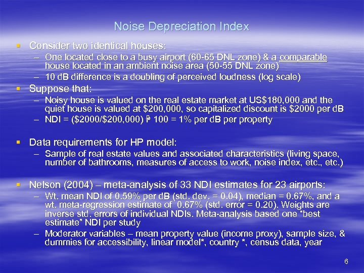 Noise Depreciation Index § Consider two identical houses: – One located close to a