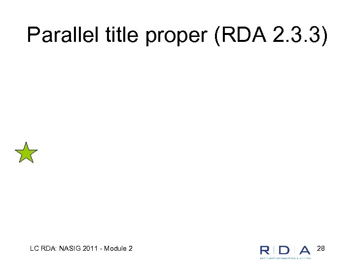 Parallel title proper (RDA 2. 3. 3) LC RDA: NASIG 2011 - Module 2