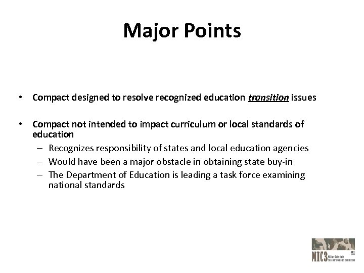 Major Points • Compact designed to resolve recognized education transition issues • Compact not