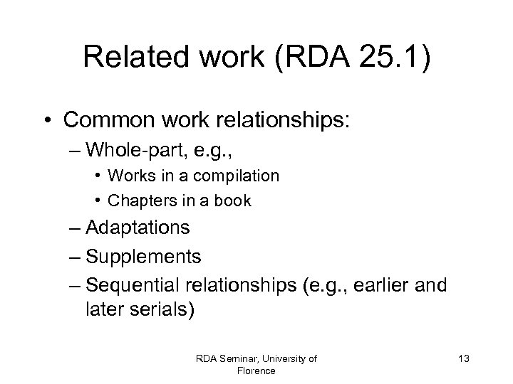 Related work (RDA 25. 1) • Common work relationships: – Whole-part, e. g. ,