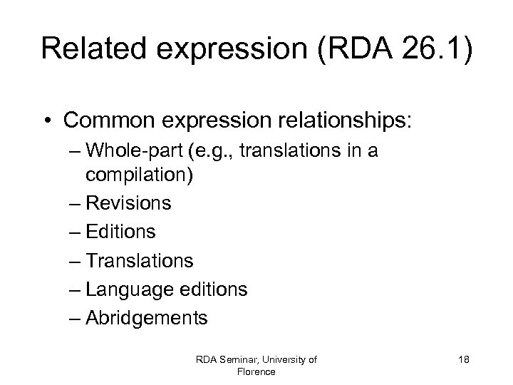 Related expression (RDA 26. 1) • Common expression relationships: – Whole-part (e. g. ,