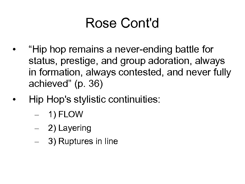 Rose Cont'd • “Hip hop remains a never-ending battle for status, prestige, and group