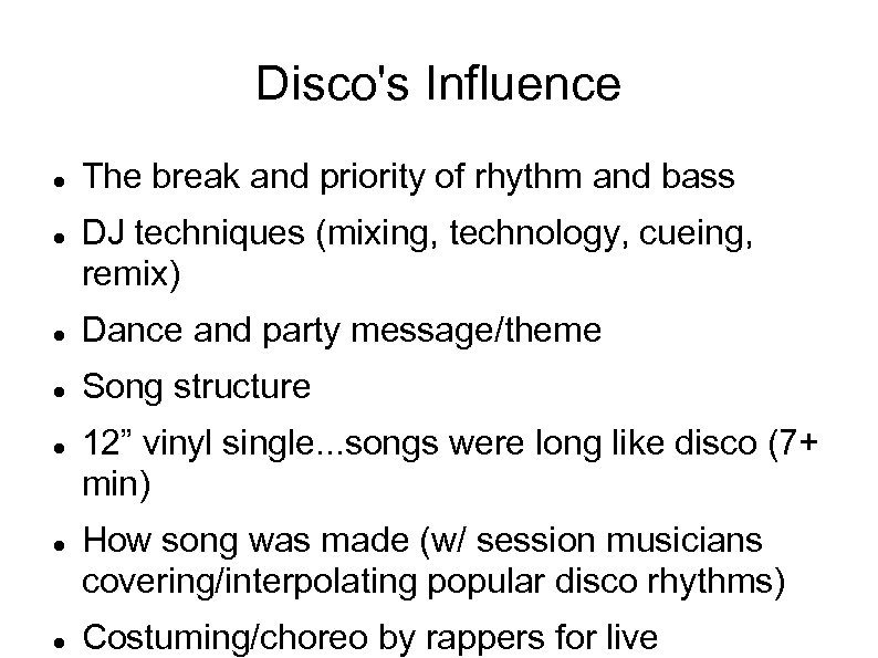 Disco's Influence The break and priority of rhythm and bass DJ techniques (mixing, technology,