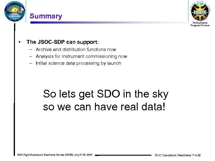 Summary Heliophysics Projects Division • The JSOC-SDP can support: – Archive and distribution functions