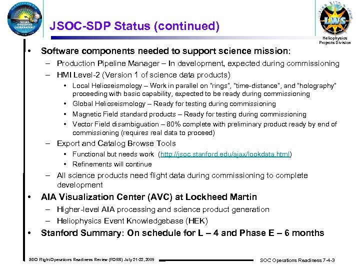 JSOC-SDP Status (continued) Heliophysics Projects Division • Software components needed to support science mission: