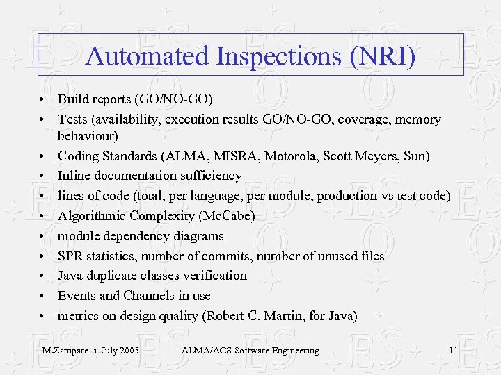 Automated Inspections (NRI) • Build reports (GO/NO-GO) • Tests (availability, execution results GO/NO-GO, coverage,