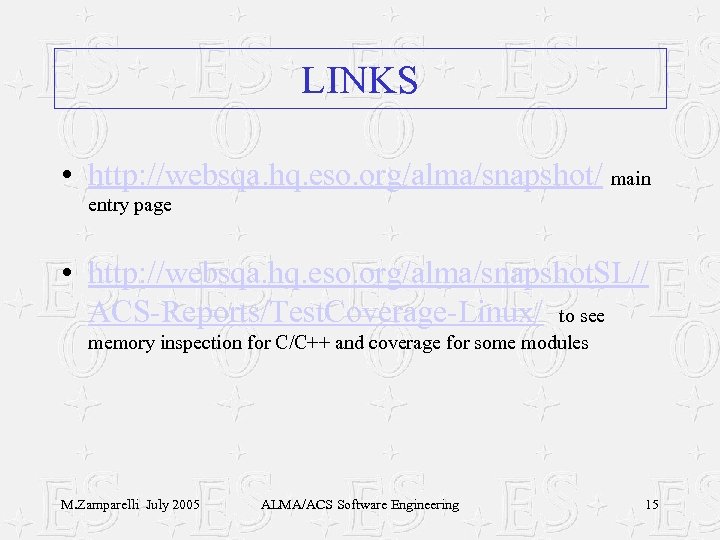 LINKS • http: //websqa. hq. eso. org/alma/snapshot/ main entry page • http: //websqa. hq.