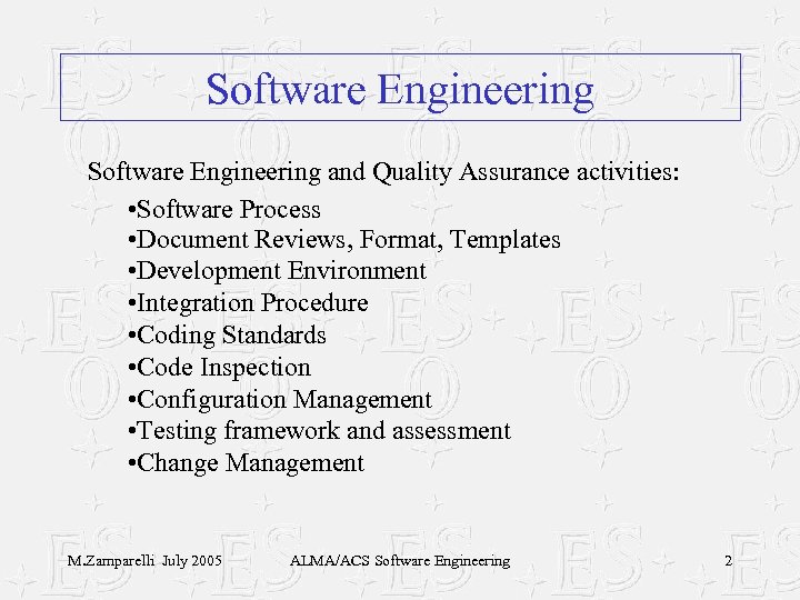 Software Engineering and Quality Assurance activities: • Software Process • Document Reviews, Format, Templates