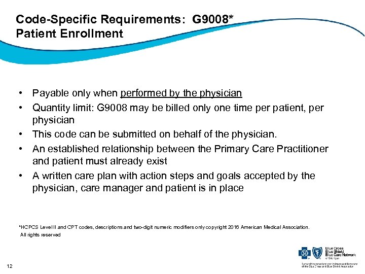 Code-Specific Requirements: G 9008* Patient Enrollment • Payable only when performed by the physician