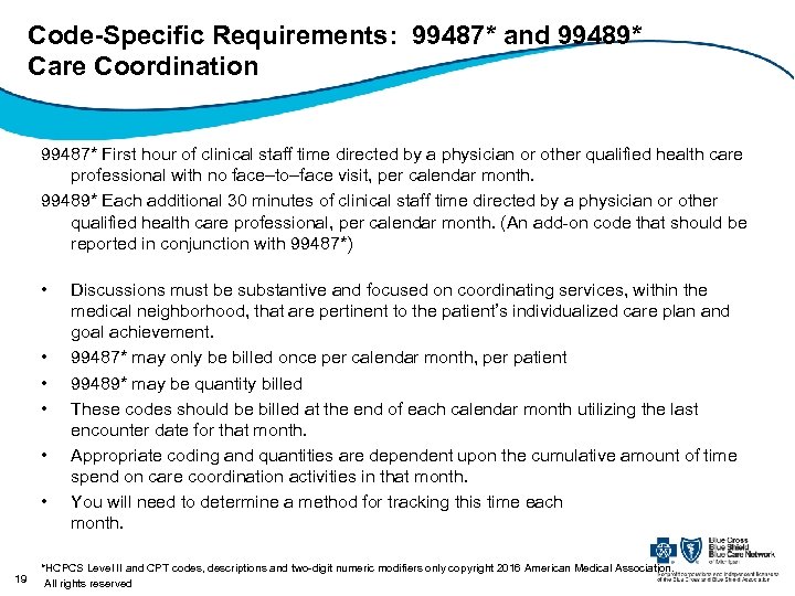 Code-Specific Requirements: 99487* and 99489* Care Coordination 99487* First hour of clinical staff time