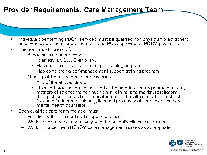 Provider Requirements: Care Management Team • • • 8 Individuals performing PDCM services must