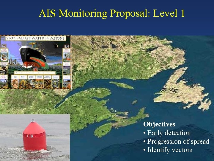 AIS Monitoring Proposal: Level 1 Objectives • Early detection • Progression of spread •