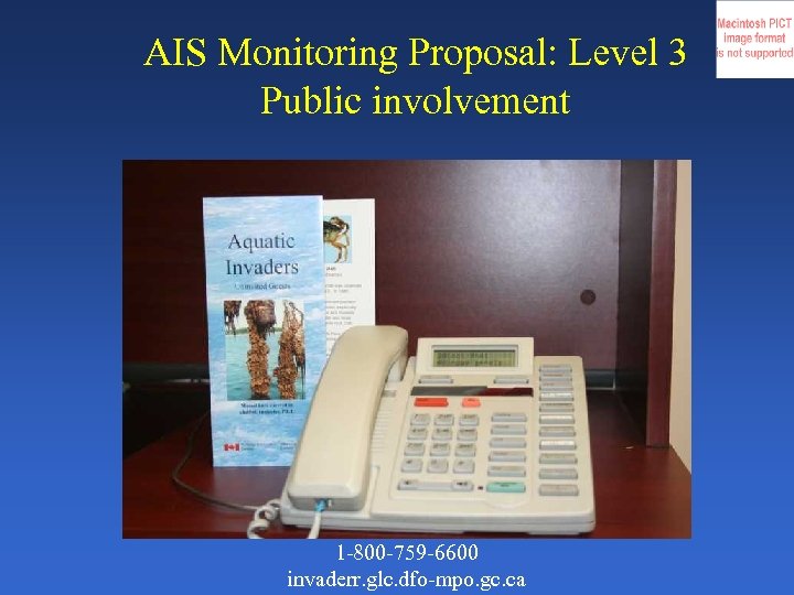 AIS Monitoring Proposal: Level 3 Public involvement 1 -800 -759 -6600 invaderr. glc. dfo-mpo.