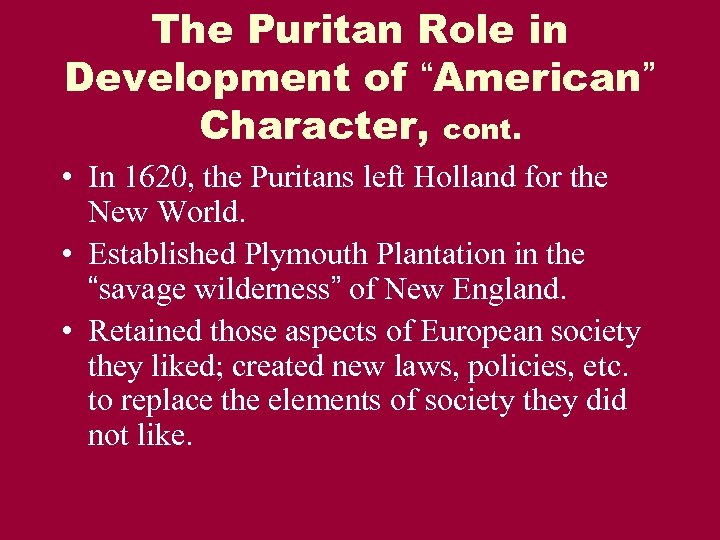 The Puritan Role in Development of “American” Character, cont. • In 1620, the Puritans