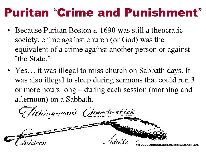 Puritan “Crime and Punishment” • Because Puritan Boston c. 1690 was still a theocratic