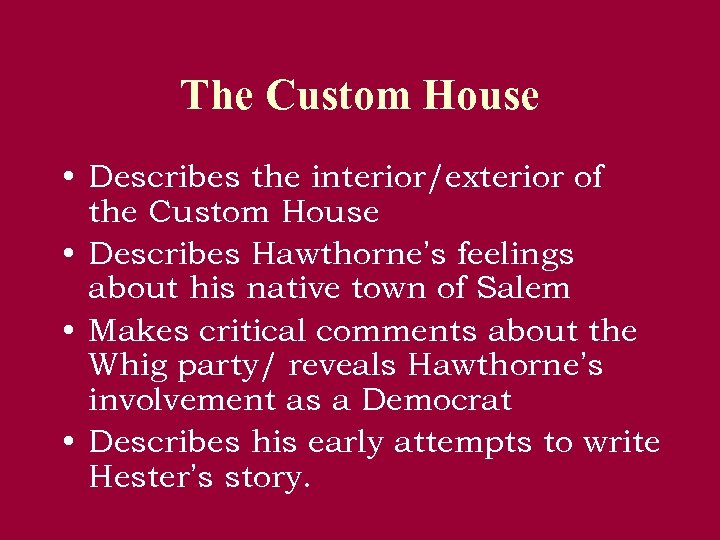 The Custom House • Describes the interior/exterior of the Custom House • Describes Hawthorne’s